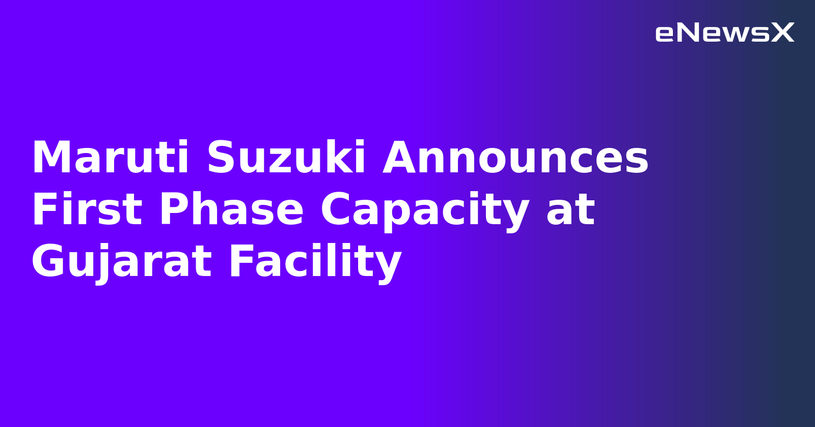 Maruti Suzuki Announces First Phase Capacity at Gujarat Facility.webp