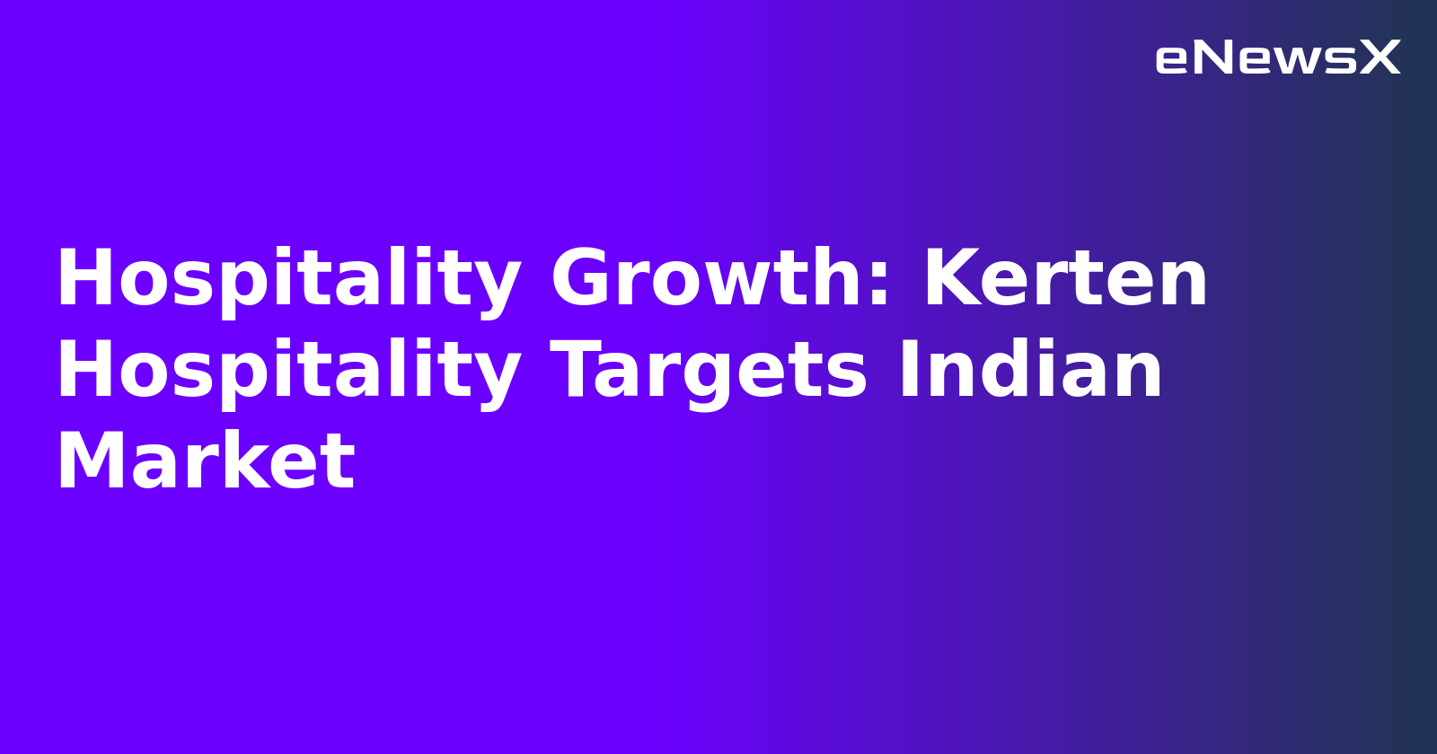 Hospitality Growth: Kerten Hospitality Targets Indian Market.webp