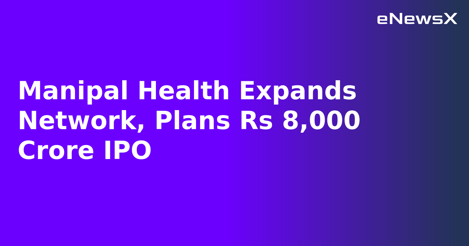 Manipal Health Expands Network, Plans Rs 8,000 Crore IPO.webp