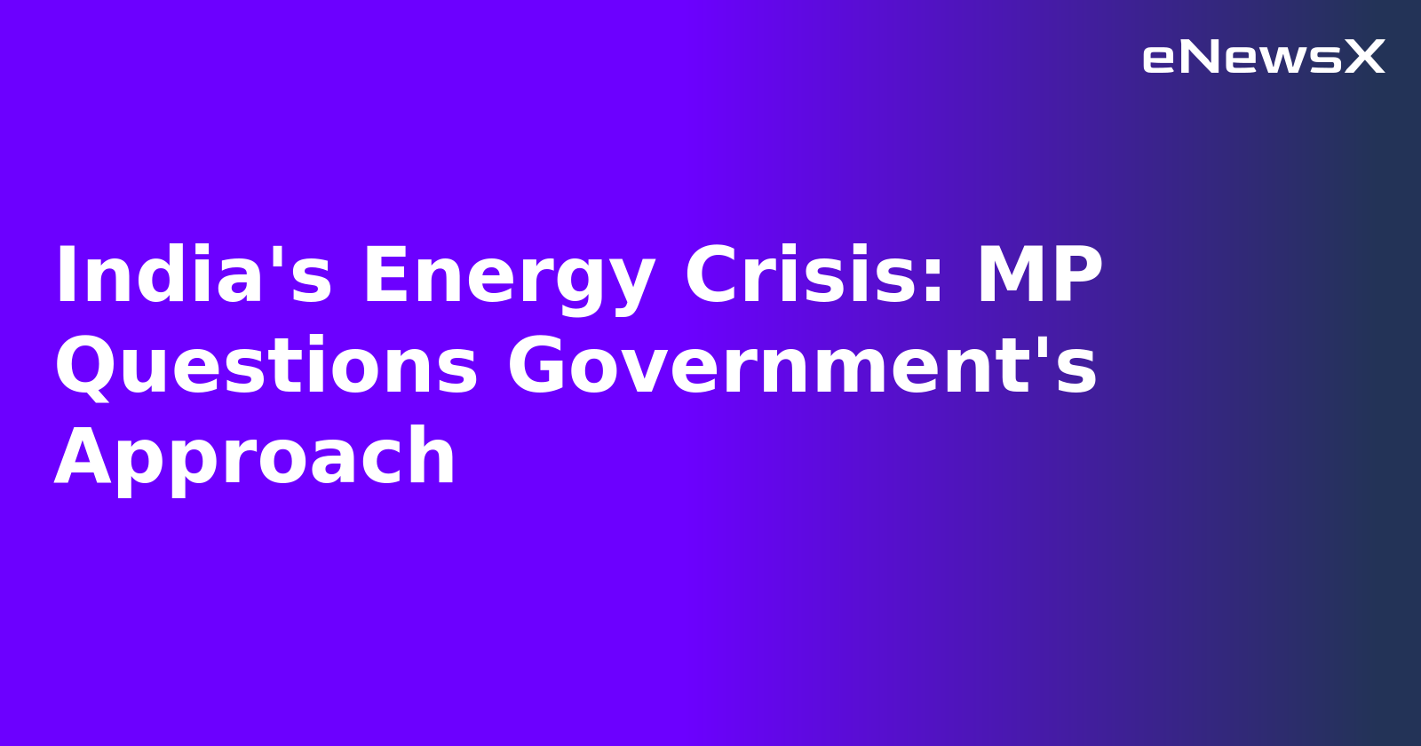 India's Energy Crisis: MP Questions Government's Approach.webp