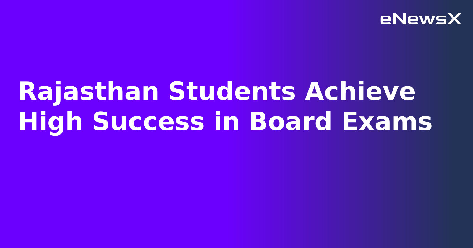 Rajasthan Students Achieve High Success in Board Exams.webp