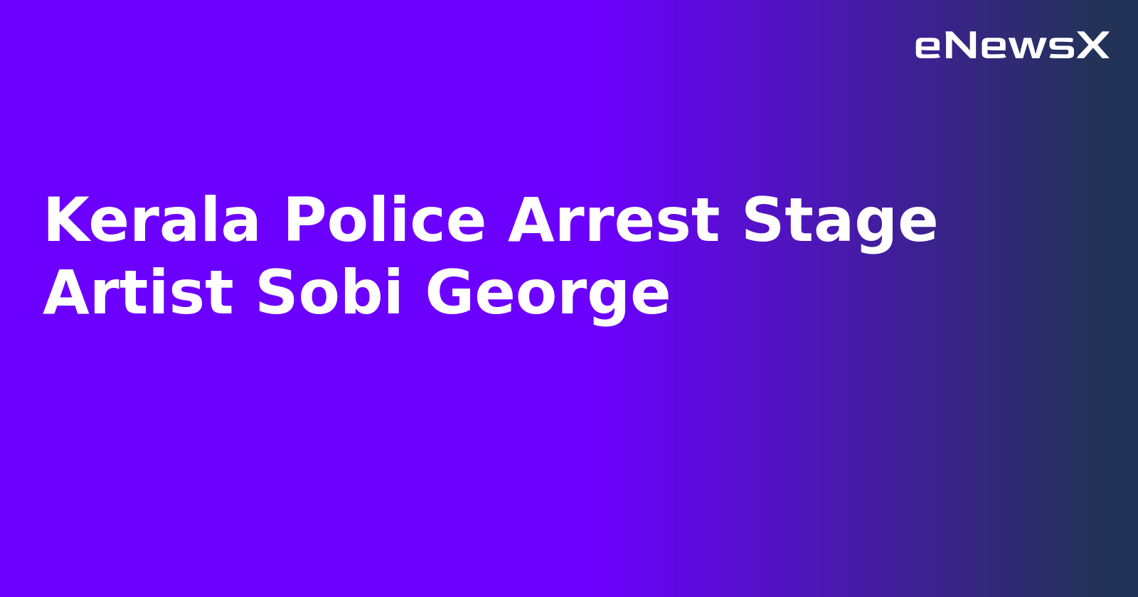 Kerala Police Arrest Stage Artist Sobi George.webp