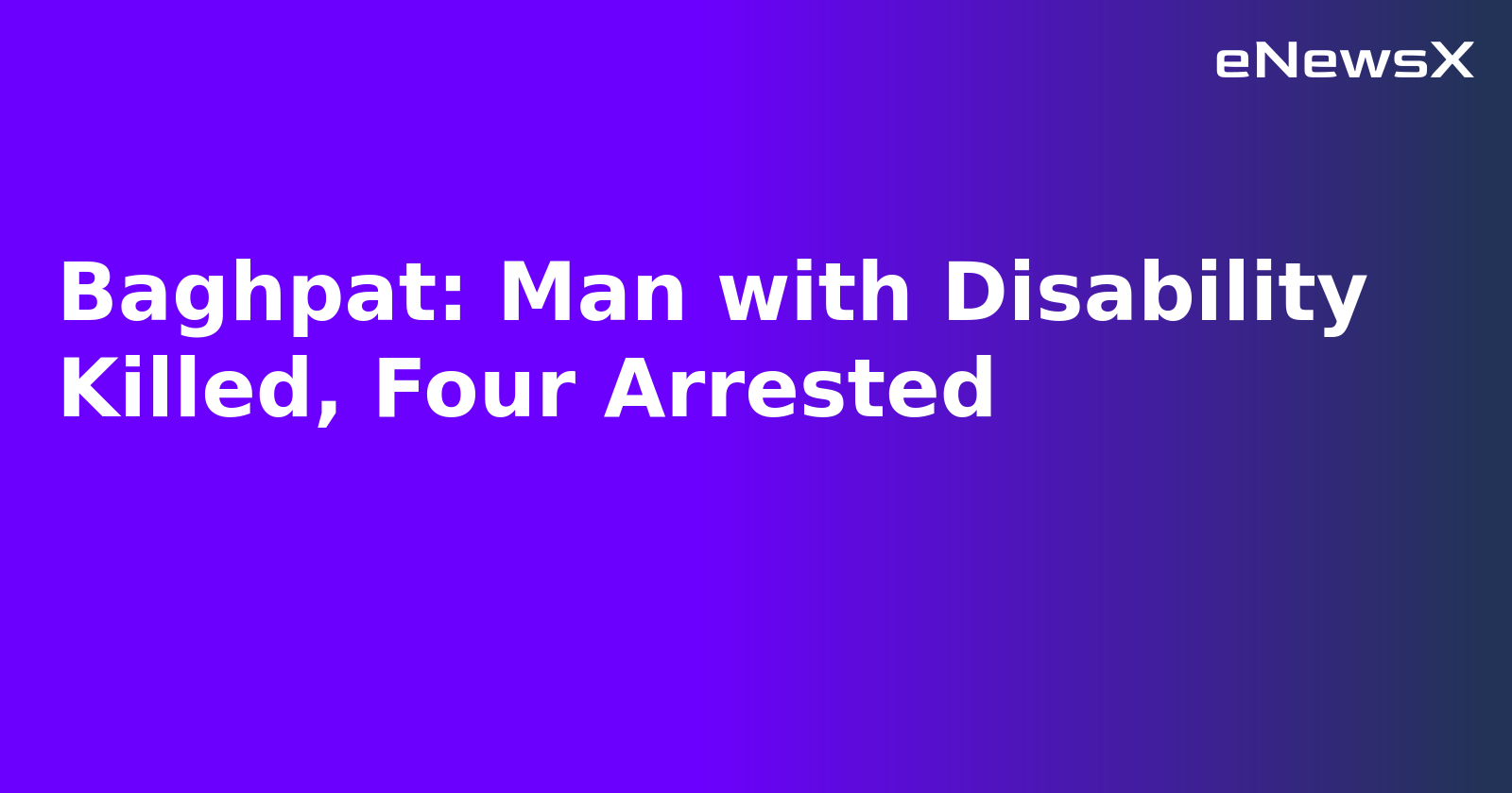 Baghpat: Man with Disability Killed, Four Arrested.webp