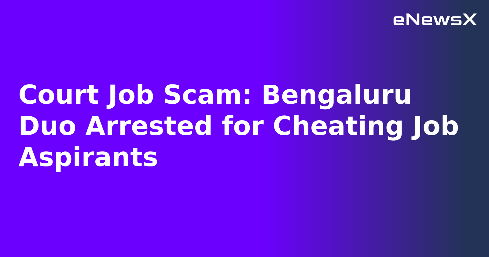Court Job Scam: Bengaluru Duo Arrested for Cheating Job Aspirants.webp