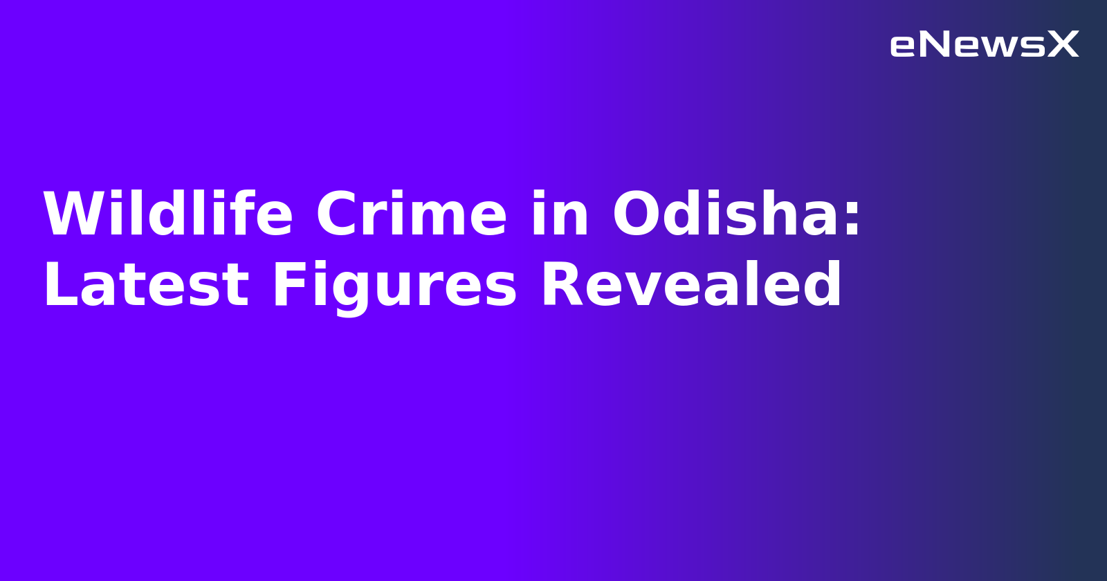 Wildlife Crime in Odisha: Latest Figures Revealed.webp