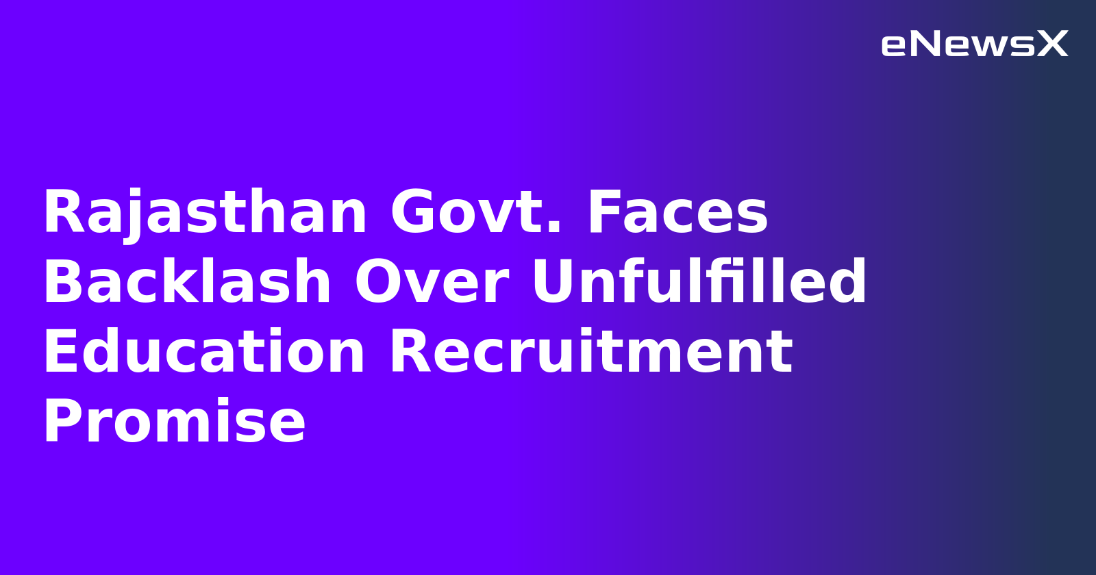 Rajasthan Govt. Faces Backlash Over Unfulfilled Education Recruitment Promise.webp