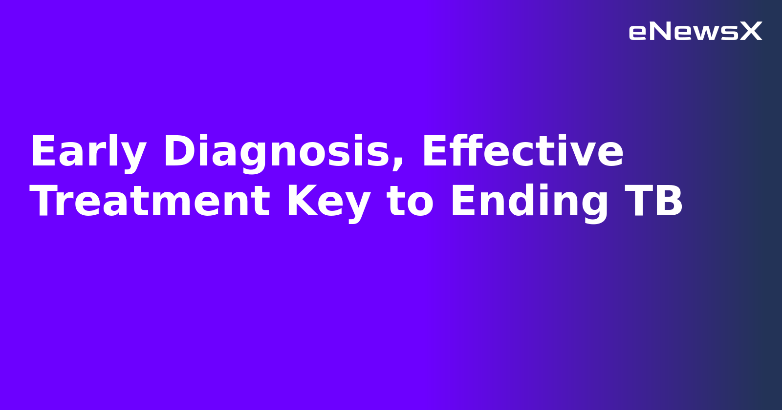 Early Diagnosis, Effective Treatment Key to Ending TB.webp