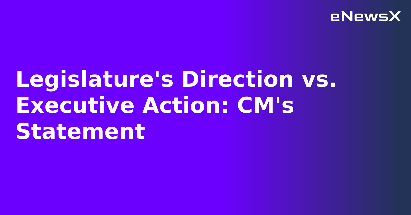 Legislature's Direction vs. Executive Action: CM's Statement.webp