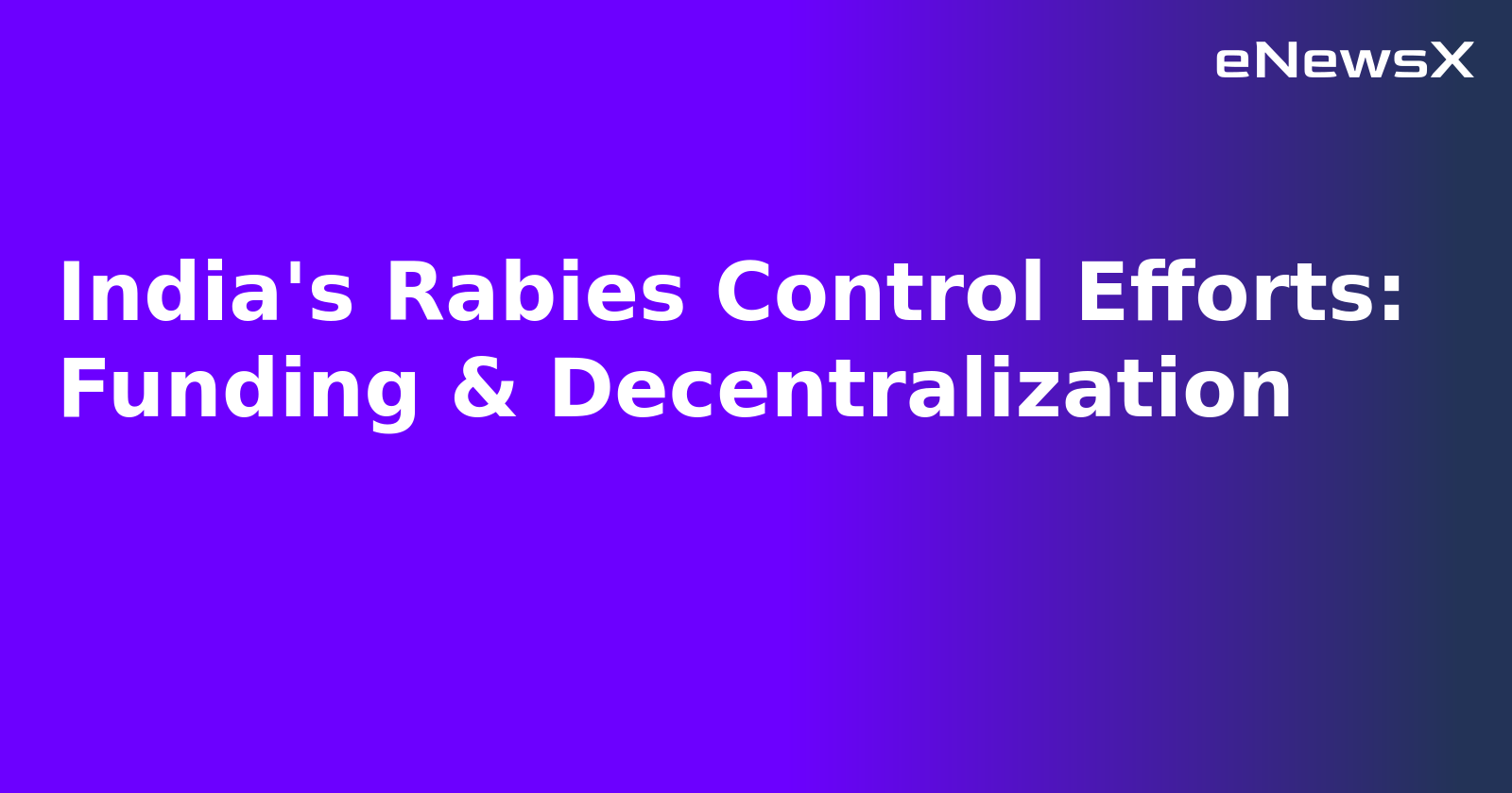 India's Rabies Control Efforts: Funding & Decentralization.webp