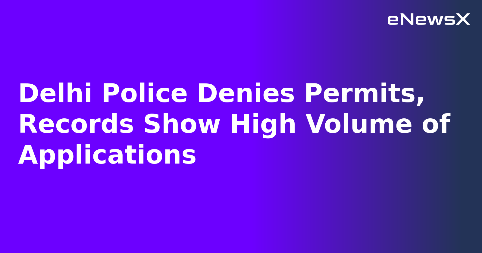 Delhi Police Denies Permits, Records Show High Volume of Applications.webp