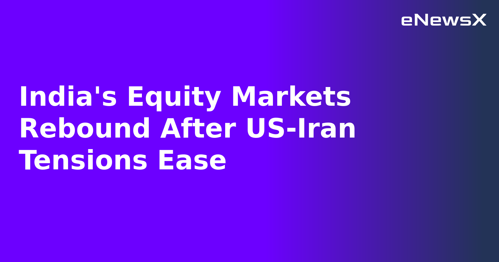 India's Equity Markets Rebound After US-Iran Tensions Ease.webp