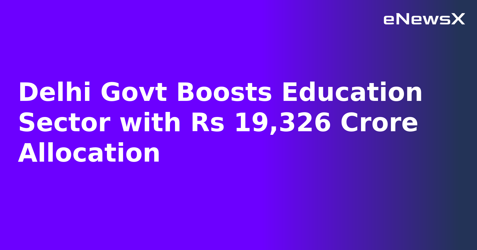 Delhi Govt Boosts Education Sector with Rs 19,326 Crore Allocation.webp