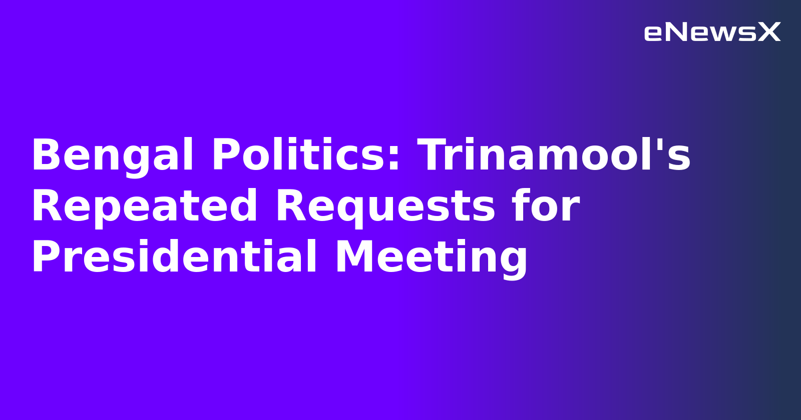 Bengal Politics: Trinamool's Repeated Requests for Presidential Meeting.webp