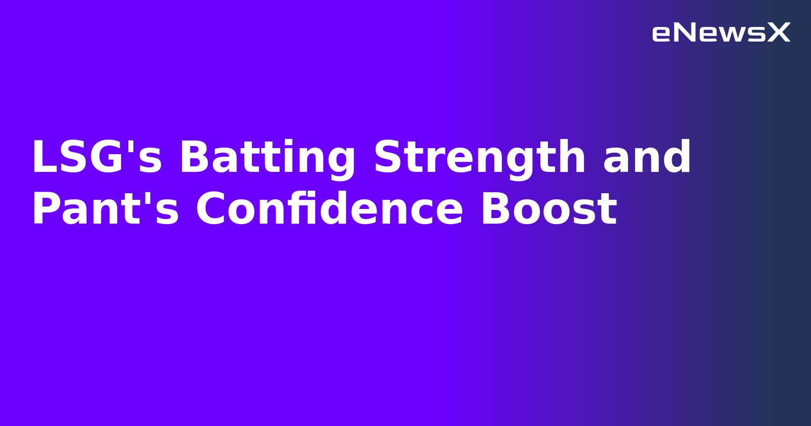 LSG's Batting Strength and Pant's Confidence Boost.webp