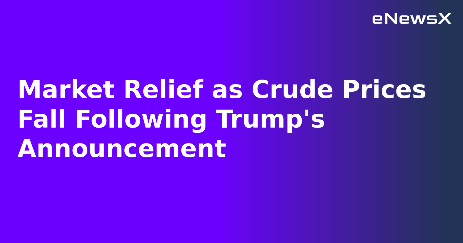 Market Relief as Crude Prices Fall Following Trump's Announcement.webp