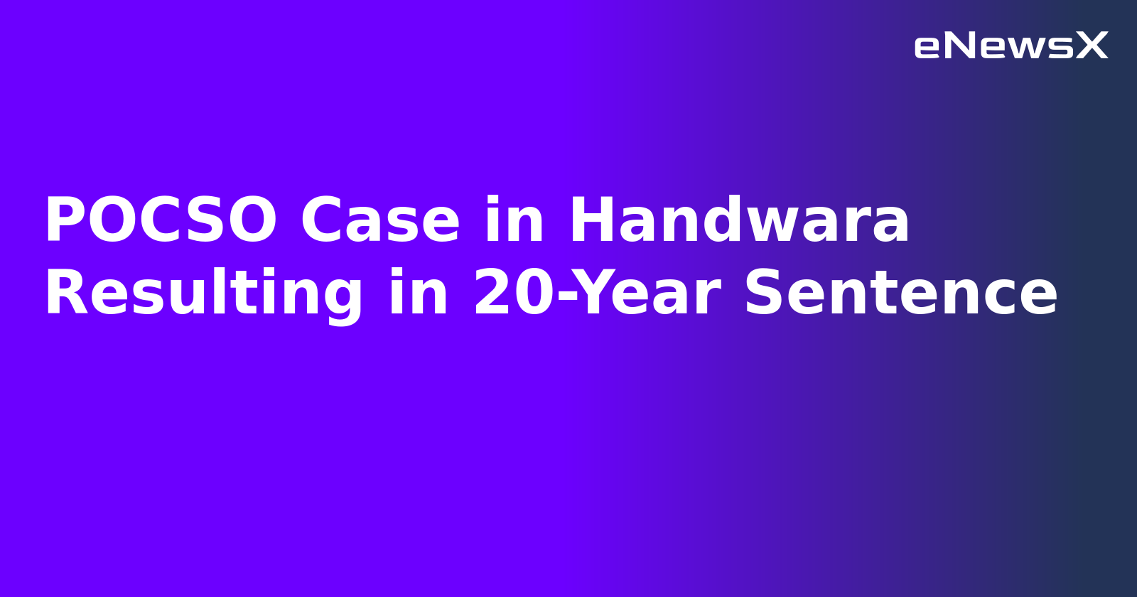 POCSO Case in Handwara Resulting in 20-Year Sentence.webp