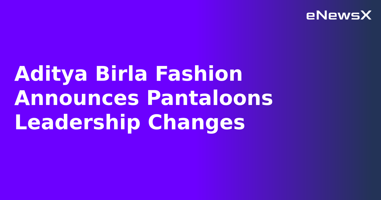 Aditya Birla Fashion Announces Pantaloons Leadership Changes.webp