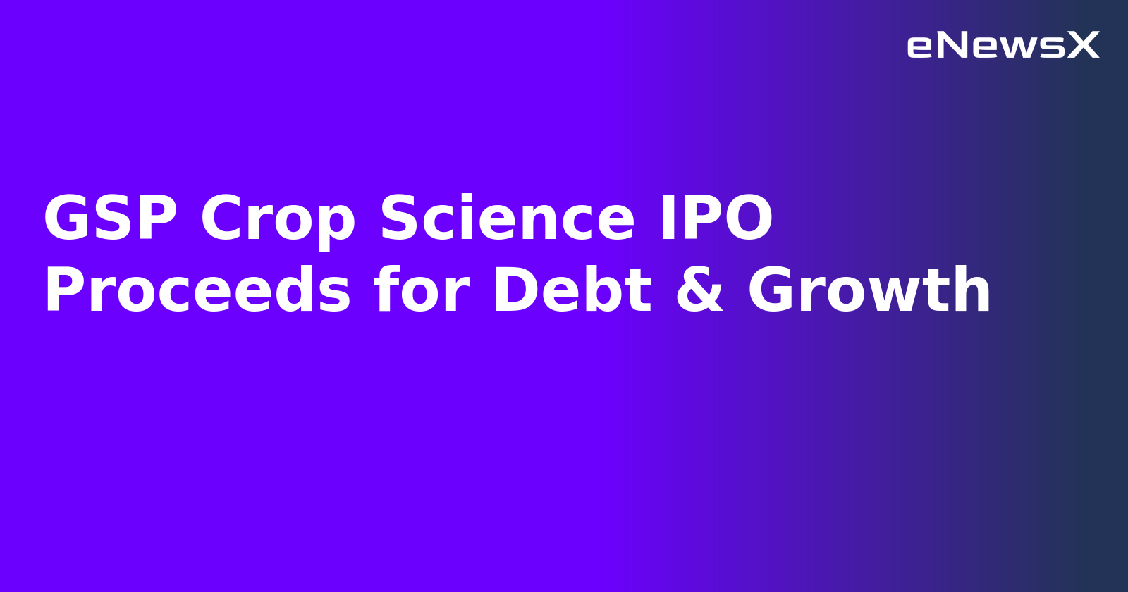 GSP Crop Science IPO Proceeds for Debt & Growth.webp