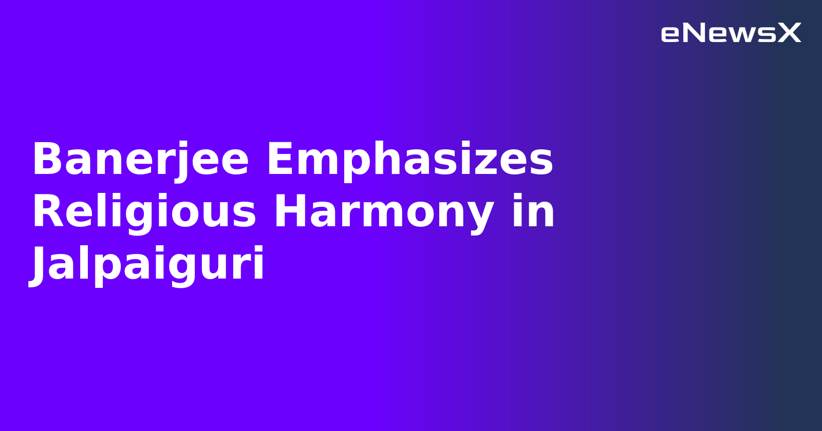 Banerjee Emphasizes Religious Harmony in Jalpaiguri.webp