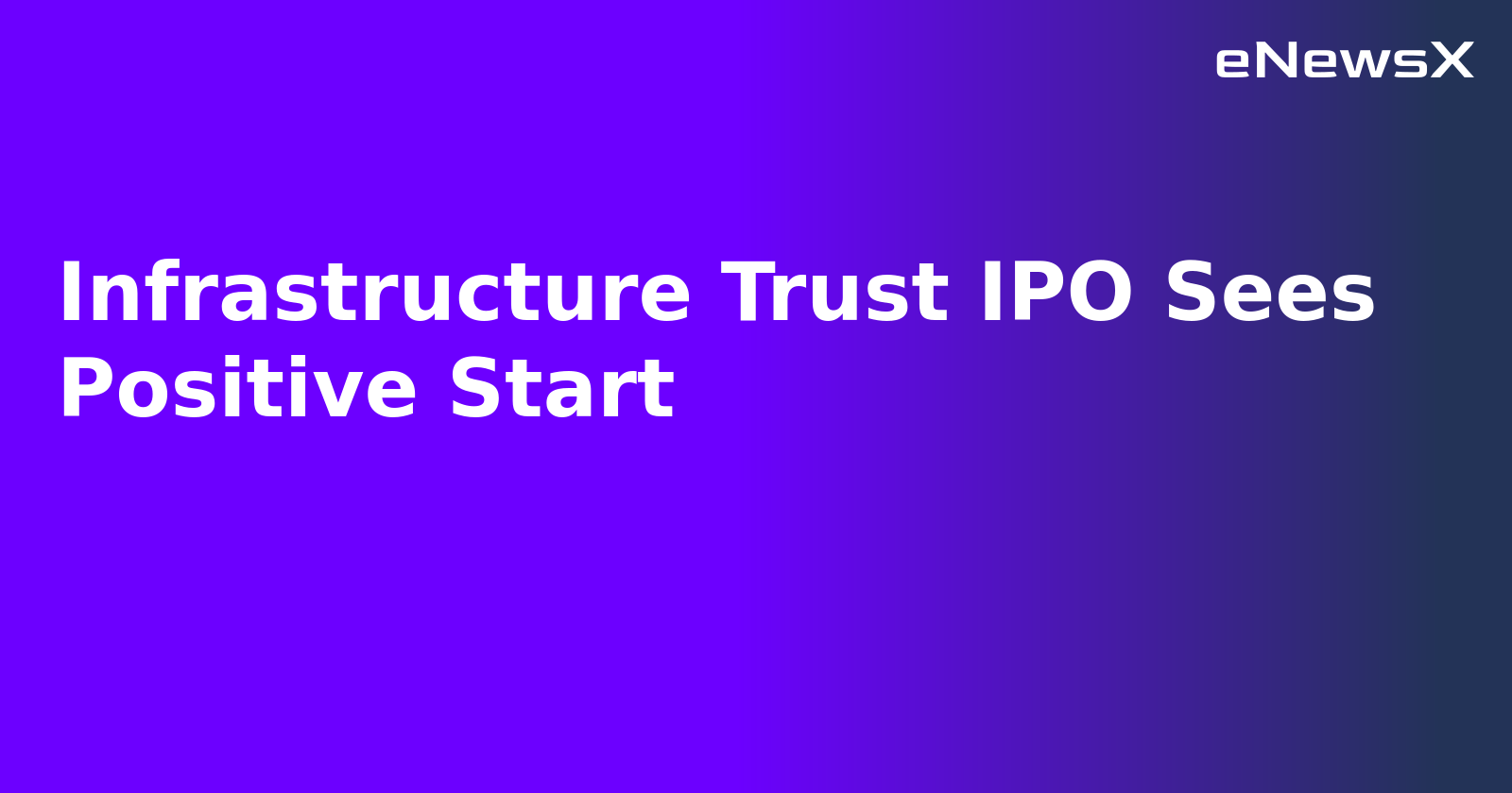 Infrastructure Trust IPO Sees Positive Start.webp