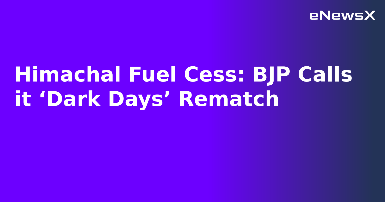 Himachal Fuel Cess: BJP Calls it ‘Dark Days’ Rematch.webp