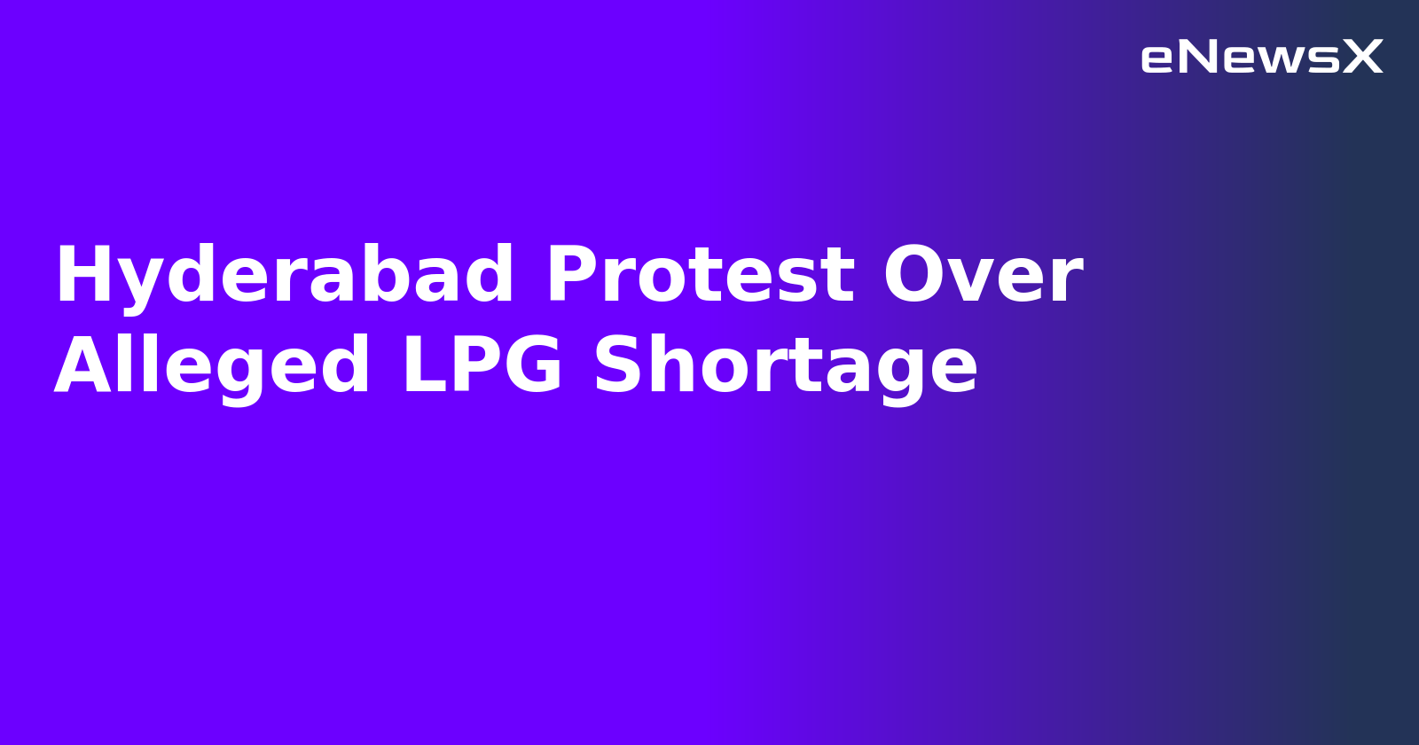 Hyderabad Protest Over Alleged LPG Shortage.webp