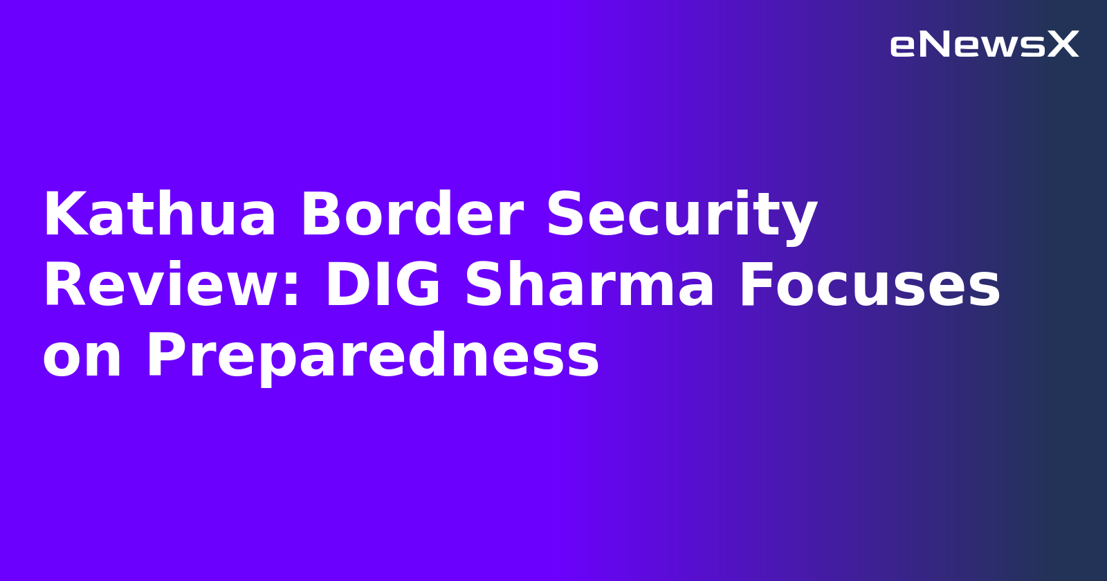 Kathua Border Security Review: DIG Sharma Focuses on Preparedness.webp