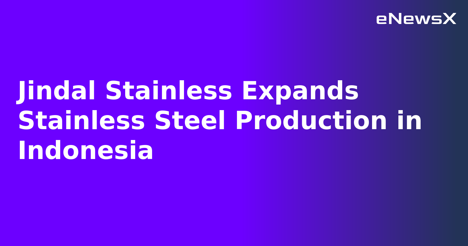 Jindal Stainless Expands Stainless Steel Production in Indonesia.webp