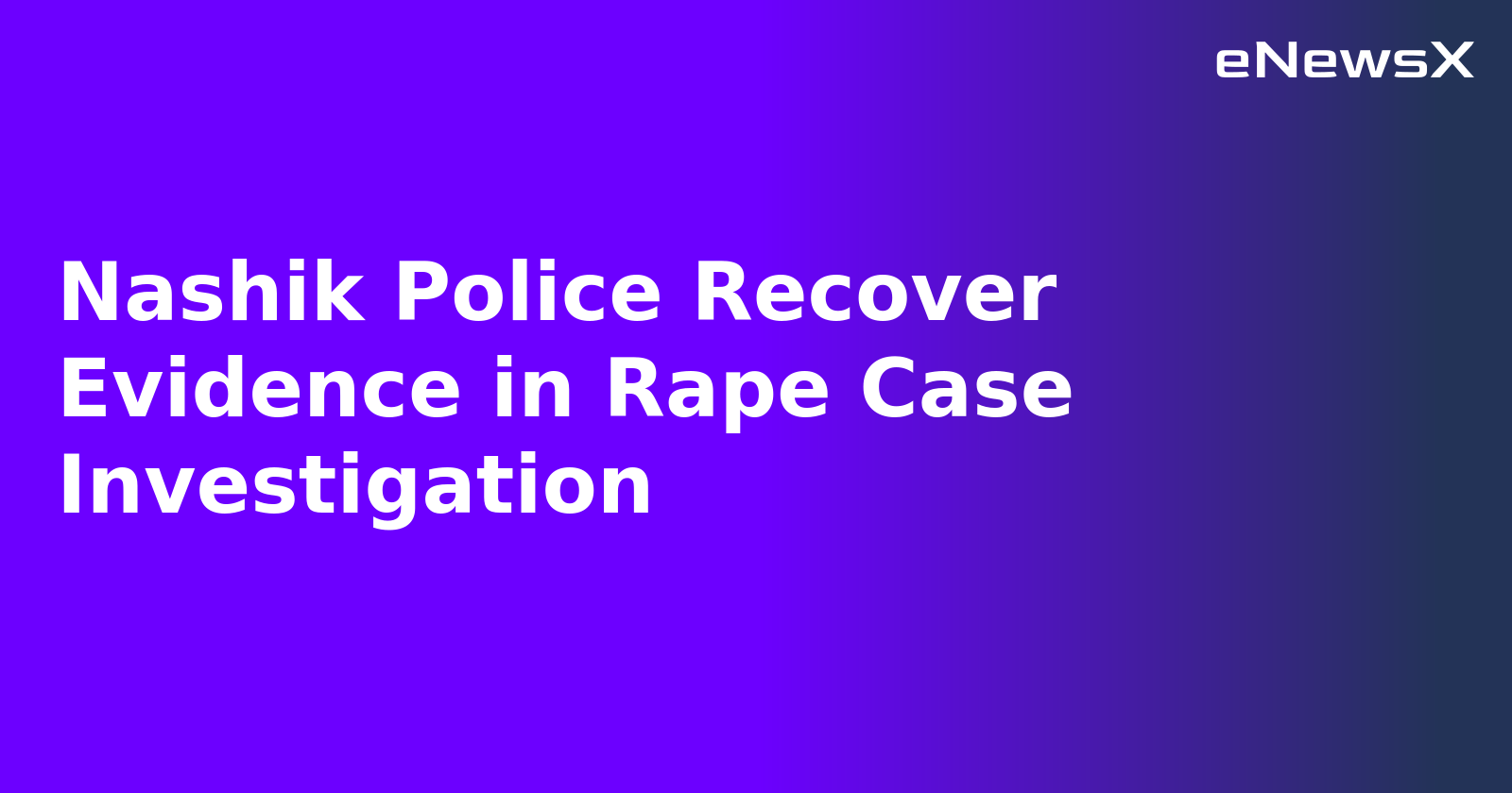 Nashik Police Recover Evidence in Rape Case Investigation.webp