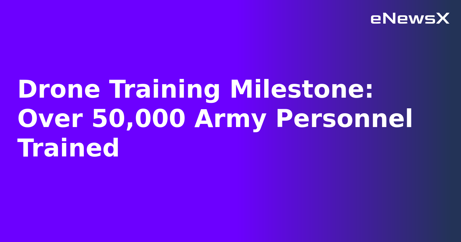 Drone Training Milestone: Over 50,000 Army Personnel Trained.webp