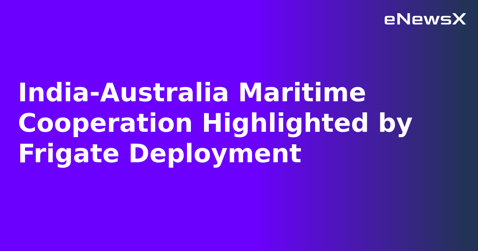 India-Australia Maritime Cooperation Highlighted by Frigate Deployment.webp