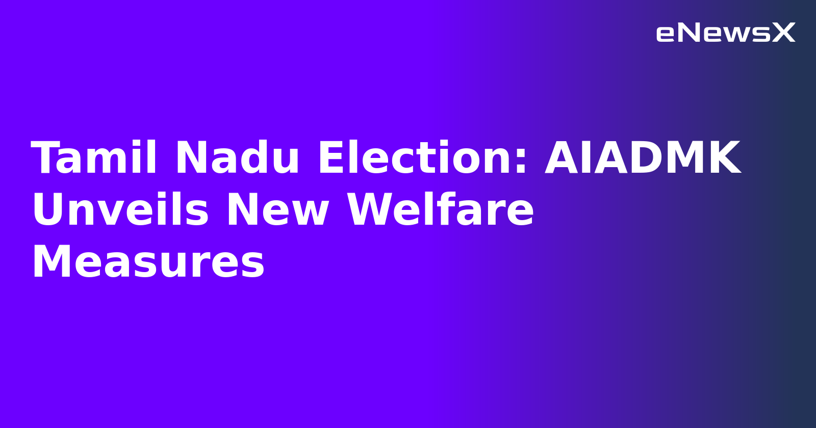 Tamil Nadu Election: AIADMK Unveils New Welfare Measures.webp