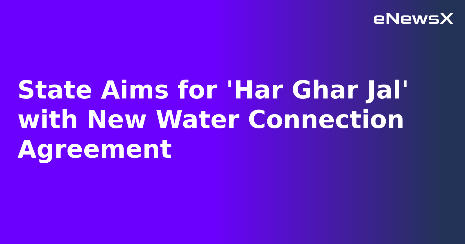 State Aims for 'Har Ghar Jal' with New Water Connection Agreement.webp