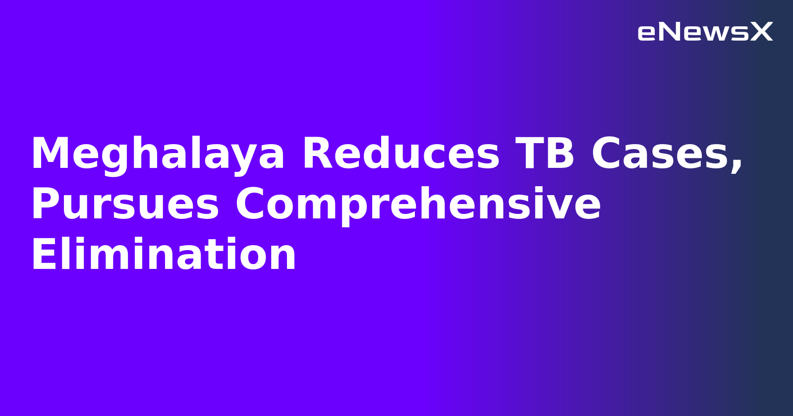 Meghalaya Reduces TB Cases, Pursues Comprehensive Elimination.webp
