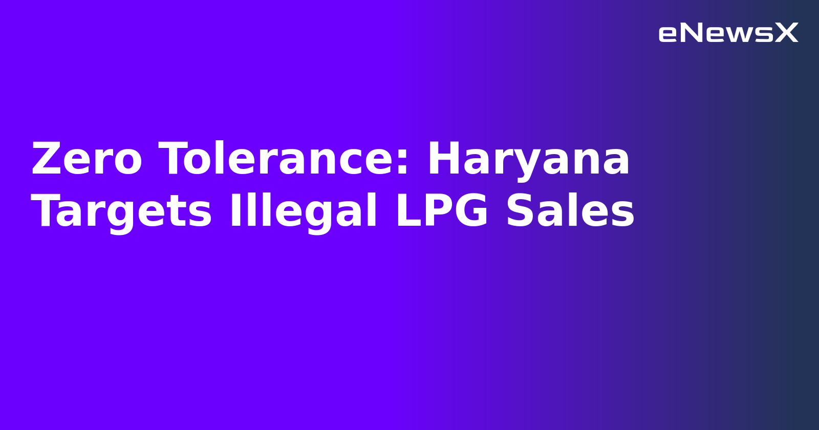 Zero Tolerance: Haryana Targets Illegal LPG Sales.webp