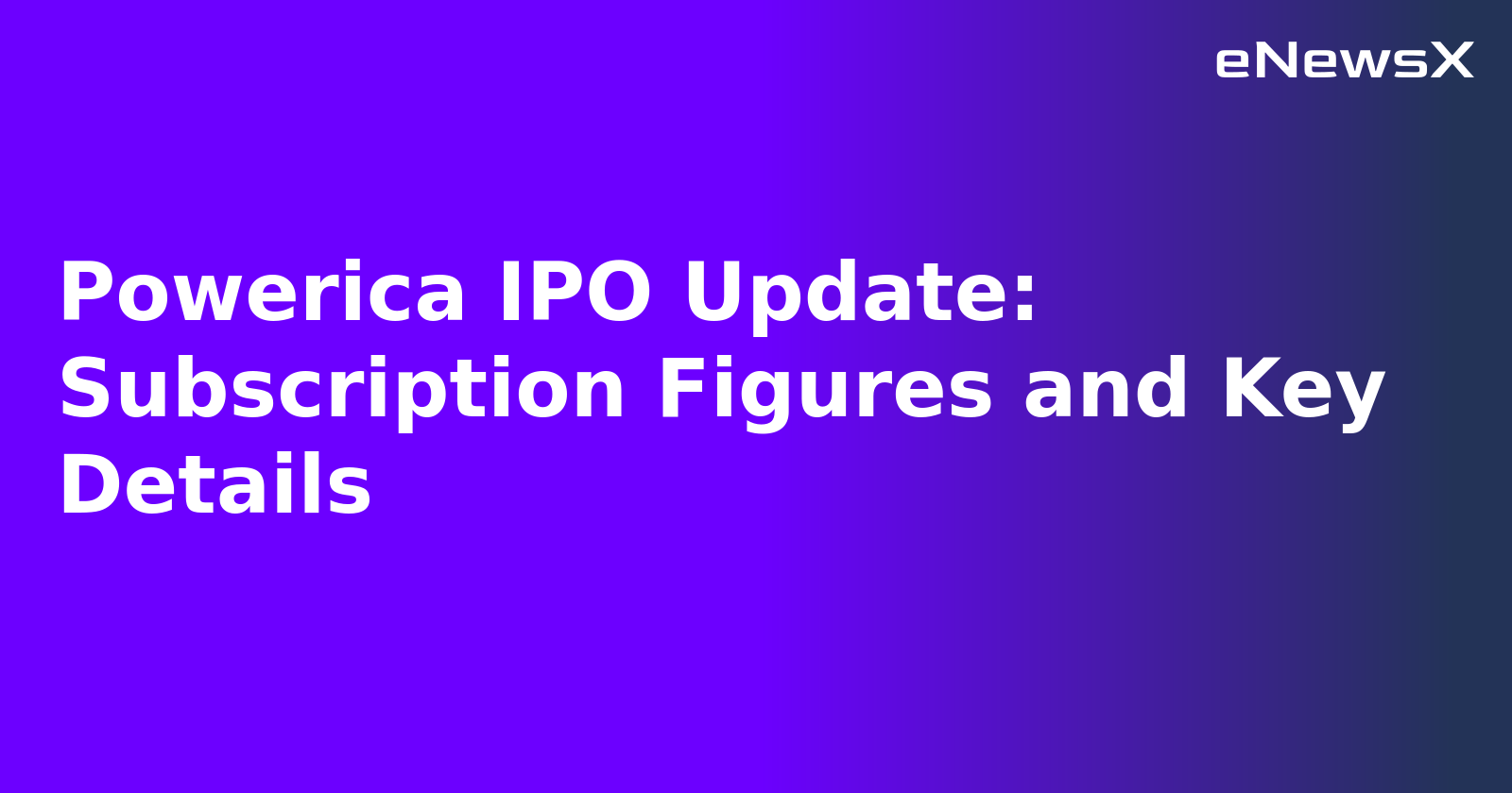 Powerica IPO Update: Subscription Figures and Key Details.webp
