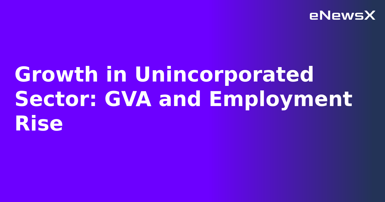 Growth in Unincorporated Sector: GVA and Employment Rise.webp