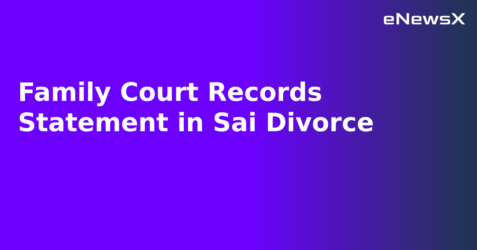Family Court Records Statement in Sai Divorce.webp
