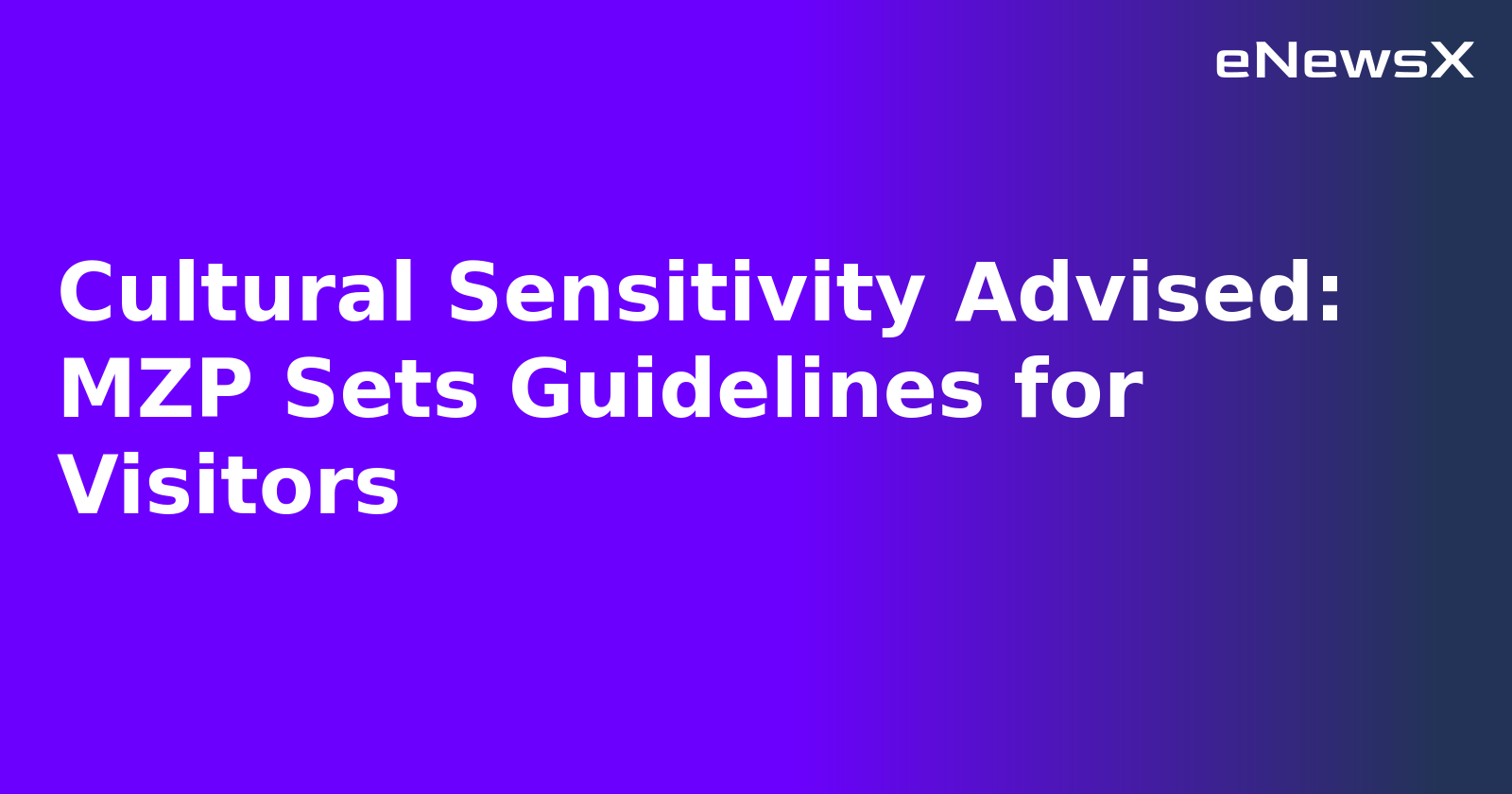 Cultural Sensitivity Advised: MZP Sets Guidelines for Visitors.webp