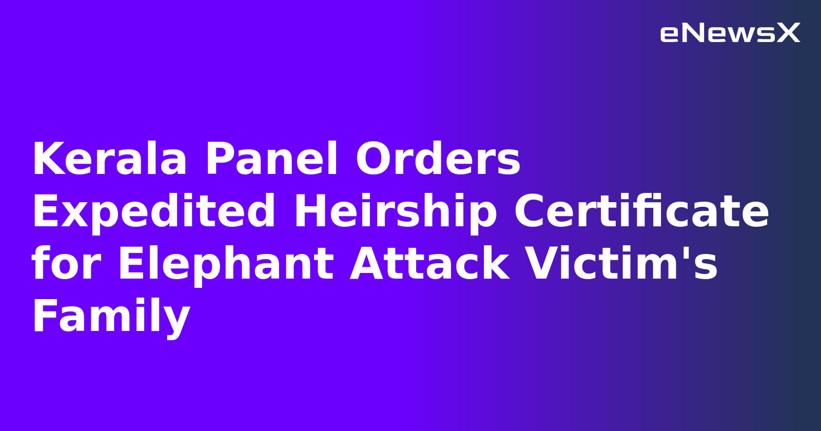 Kerala Panel Orders Expedited Heirship Certificate for Elephant Attack Victim's Family.webp