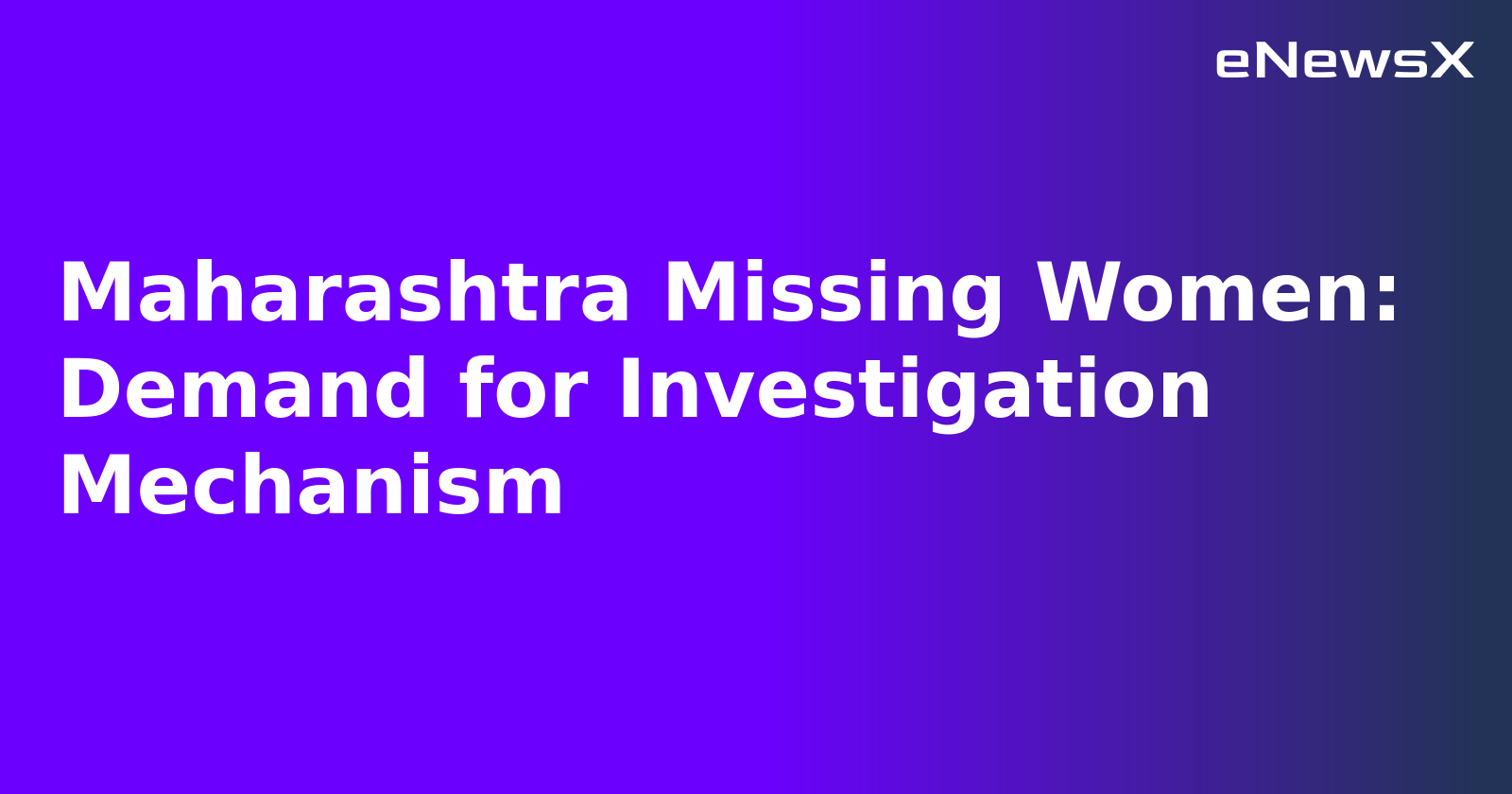 Maharashtra Missing Women: Demand for Investigation Mechanism.webp