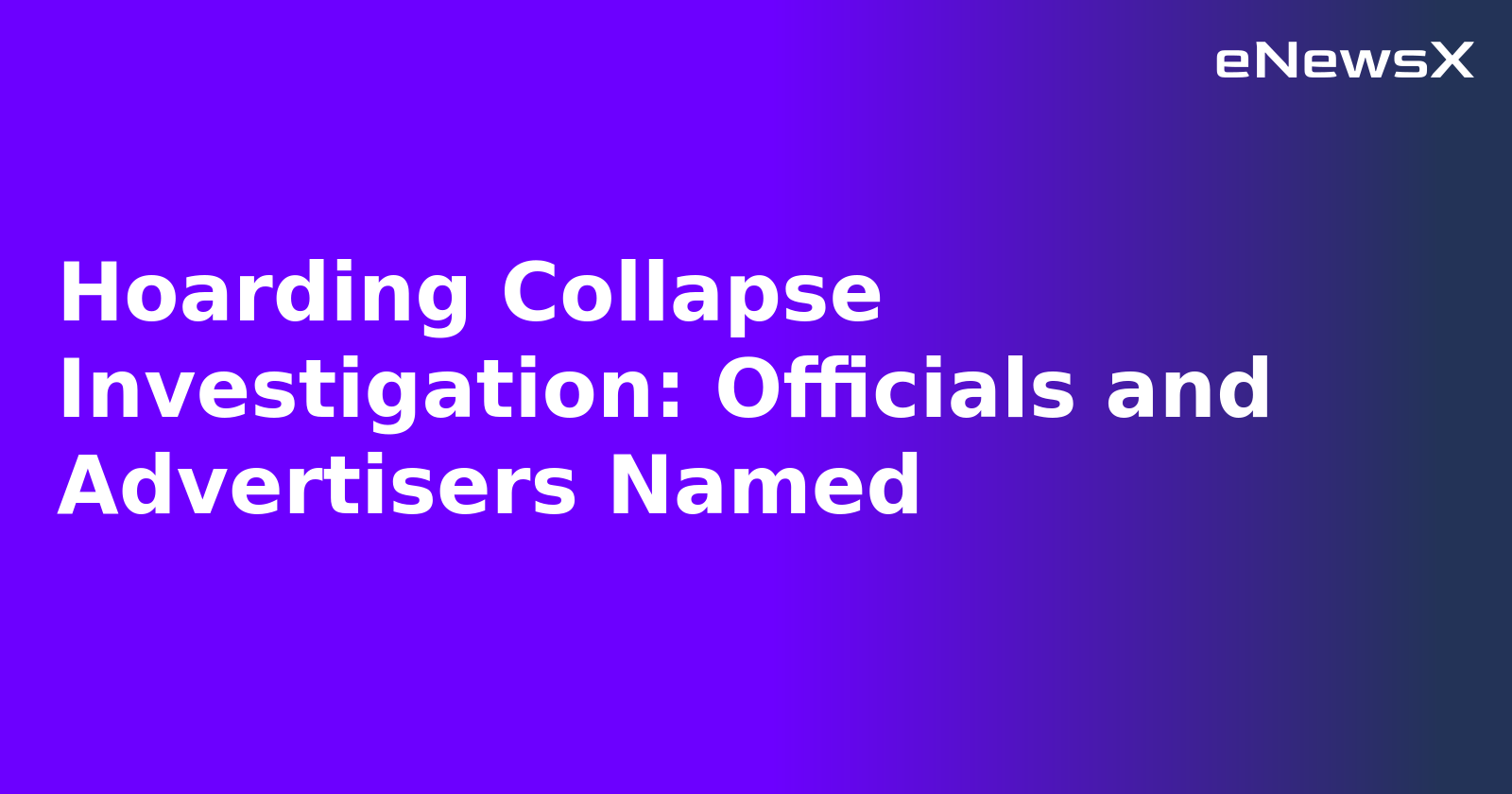 Hoarding Collapse Investigation: Officials and Advertisers Named.webp