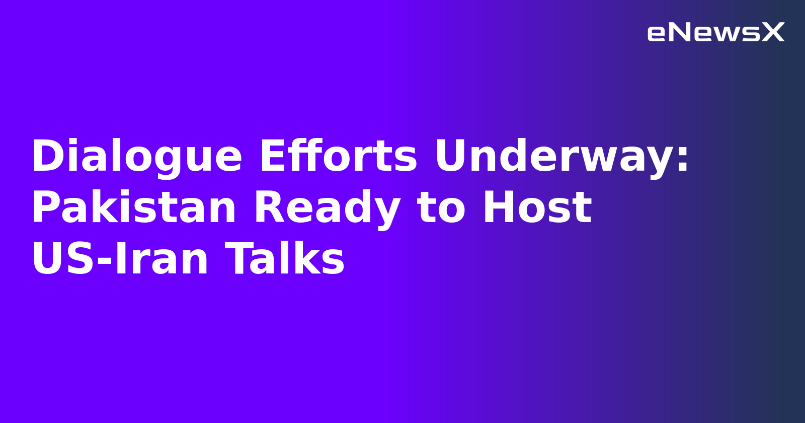 Dialogue Efforts Underway: Pakistan Ready to Host US-Iran Talks.webp