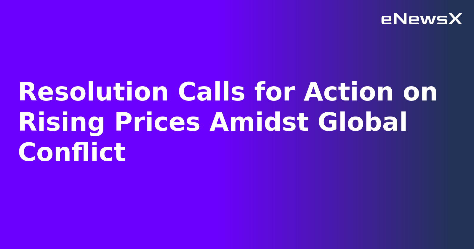 Resolution Calls for Action on Rising Prices Amidst Global Conflict.webp