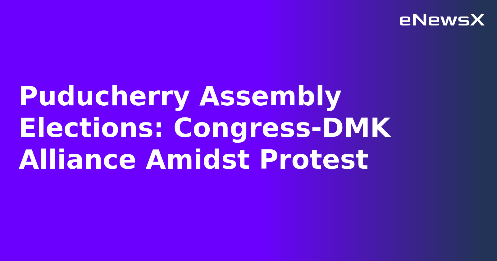 Puducherry Assembly Elections: Congress-DMK Alliance Amidst Protest.webp