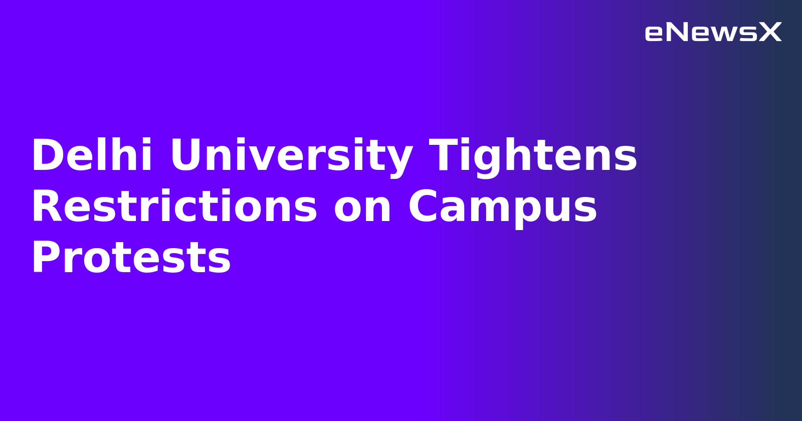 Delhi University Tightens Restrictions on Campus Protests.webp