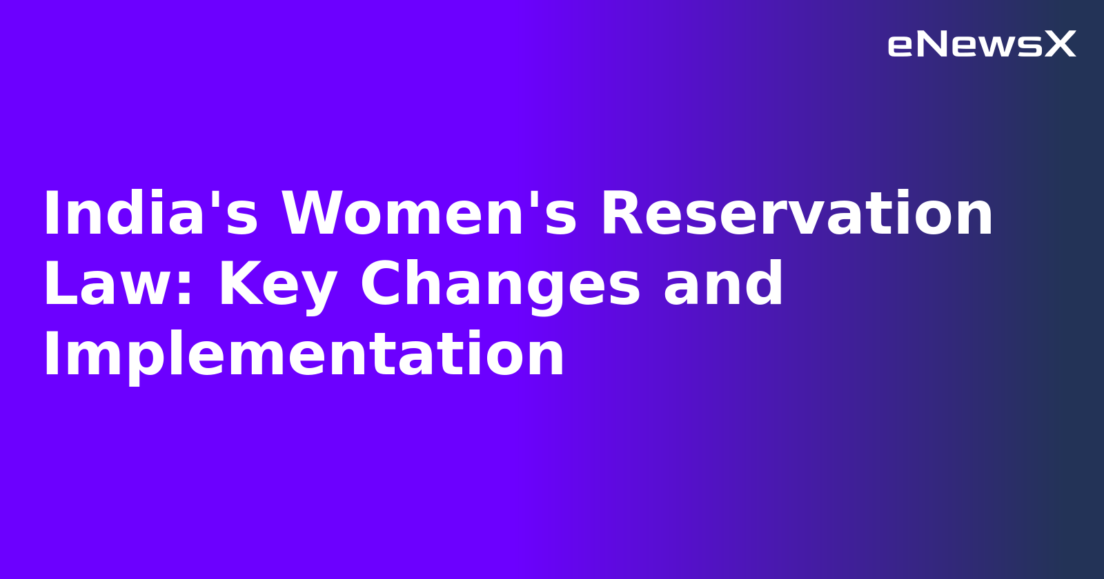 India's Women's Reservation Law: Key Changes and Implementation