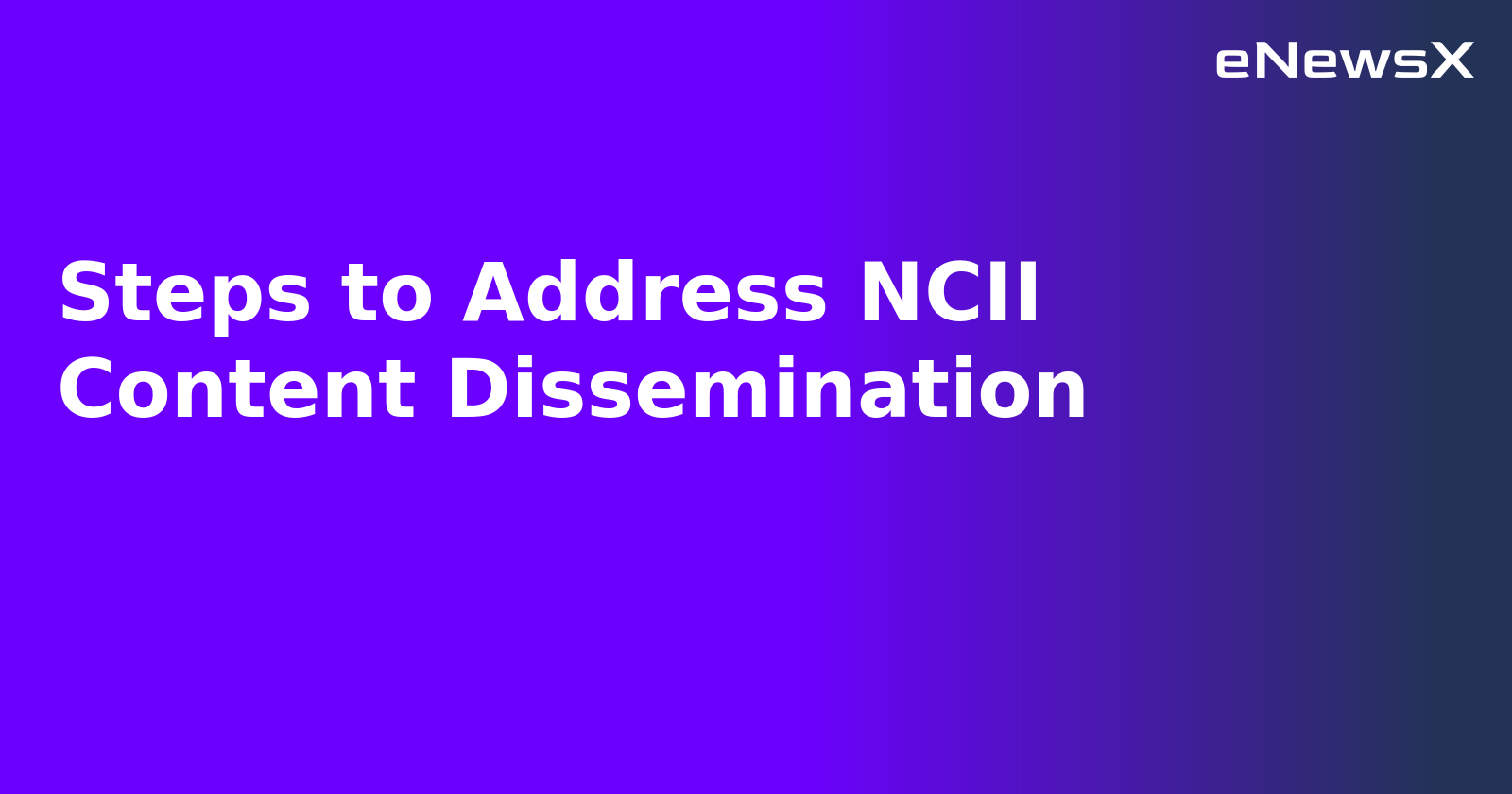 Steps to Address NCII Content Dissemination.webp
