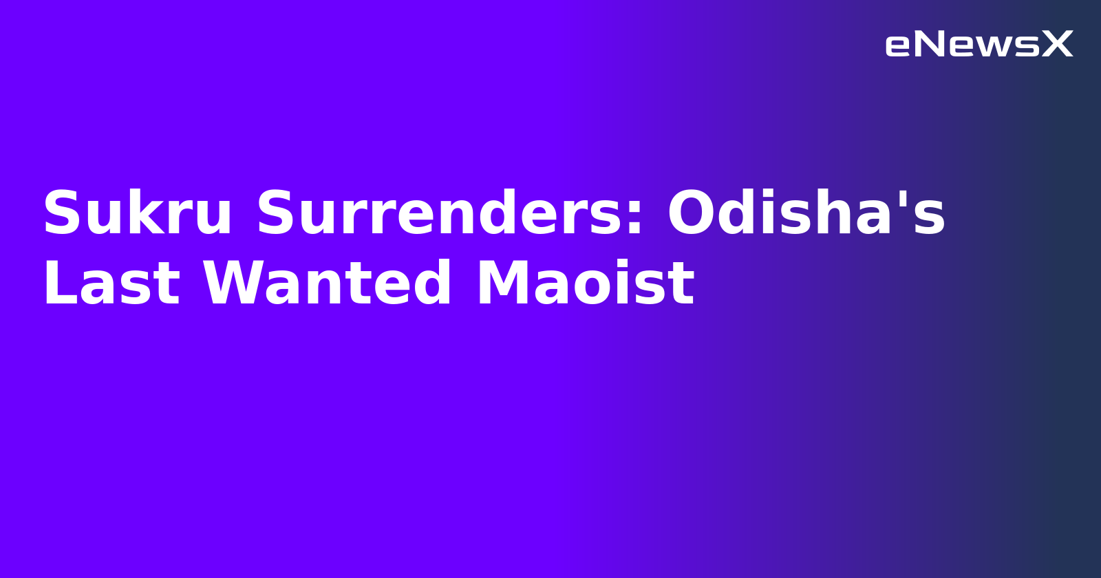 Sukru Surrenders: Odisha's Last Wanted Maoist.webp