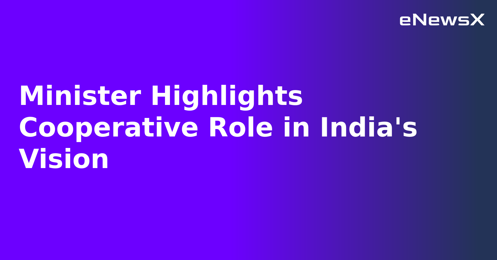 Minister Highlights Cooperative Role in India's Vision.webp
